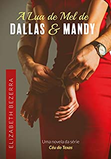 Livro A Lua de Mel de Dallas & Mandy: Um romance da Série Céu do Texas - 1.5