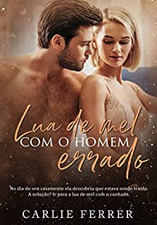 Livro LUA DE MEL com o homem errado (Duologia Escolha Errada)