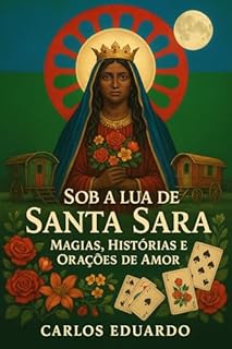 Livro Sob a Lua de Santa Sara: Magias, Histórias e Orações de Amor