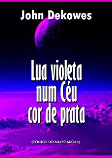 Livro Lua violeta num céu cor de prata (Contos do Navegador Livro 2)