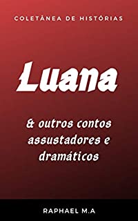 Livro Luana & outros contos assustadores e dramáticos