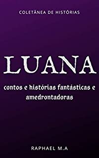 Livro Luana: contos e histórias fantásticas e amedrontadoras