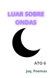 Livro LUAR SOBRE ONDAS: ATO 7 (MARES)