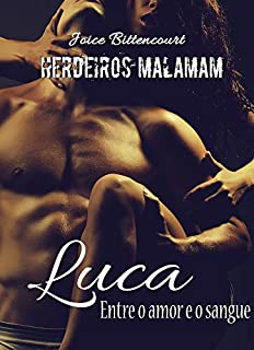 Livro Luca: Entre o amor e o sangue (Herdeiros Malamam Livro 3)