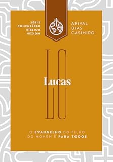 Livro Lucas: o Evangelho do filho do homem é para todos (Comentários Bíblicos Heziom)
