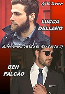 Lucca Dellano/Ben Falcão (Série Homens Sedutores, contos 1 e 2 )