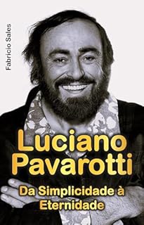 Livro Luciano Pavarotti: Da Simplicidade à Eternidade