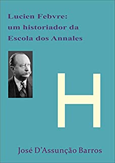 Lucien Febvre: um historiador da Escola dos Annales