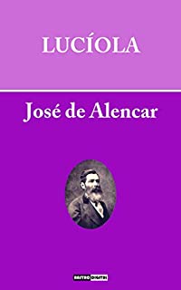 Livro LUCÍOLA - JOSÉ DE ALENCAR (COM NOTAS)(BIOGRAFIA)(ILUSTRADO)
