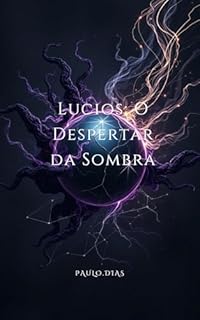 Livro Lucios: O Despertar da Sombra (O Legado da Sombra Livro 1)