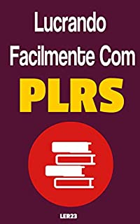 Livro Lucrando Facilmente Com Plrs: Ebook Lucrando Facilmente Com Plrs (Ganhar Dinheiro Livro 3)