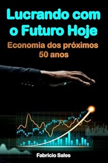 Livro Lucrando com o Futuro Hoje: Economia dos próximos 50 anos