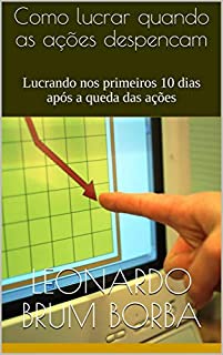 Como lucrar quando as ações despencam : Lucrando nos primeiros 10 dias após a queda das ações