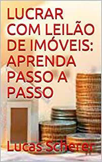 Livro LUCRAR COM LEILÃO DE IMÓVEIS: APRENDA PASSO A PASSO