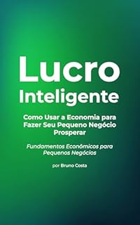 Livro Lucro Inteligente: Como Usar a Economia para Fazer Seu Pequeno Negócio Prosperar