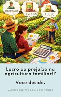 Lucro ou prejuízo na agricultura familiar!? : Você decide.