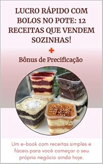 Livro Lucro Rápido com Bolos no Pote: 12 Receitas que Vendem Sozinhas: Bônus de Precificação