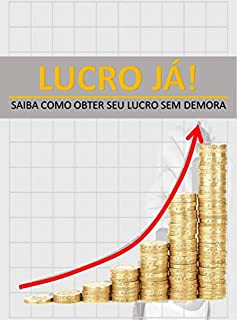 Livro LUCRO JÁ!: Saiba como obter seu lucro sem demora.