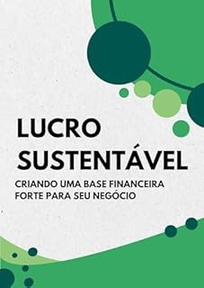 Livro Lucro Sustentável: Criando uma Base Financeira Forte para seu Negócio