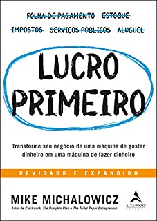 Livro Lucro Primeiro: Transforme seu negócio de uma máquina de gastar dinheiro em uma máquina de fazer dinheiro
