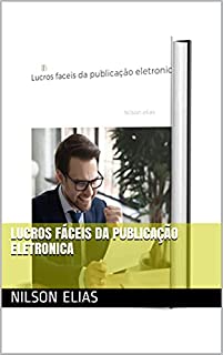 Lucros fáceis da publicação eletronica