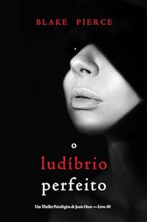 Livro O Ludíbrio Perfeito (Um Thriller Psicológico de Jessie Hunt — Livro 40)