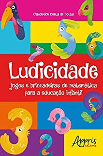 Livro Ludicidade: Jogos e Brincadeiras de Matemática para a Educação Infantil (Educação e Pedagogia)