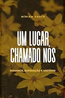 Livro Um Lugar Chamado Nós : Romance, Superação e Mistério que Vai Tocar seu Coração (Amores que Inspiram Livro 14)