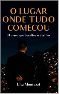 O lugar onde tudo começou: Um amor que desafiou o destino