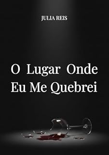 O Lugar Onde Eu Me Quebrei