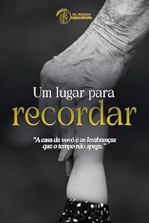 Um lugar para recordar: A casa da vovó, e as lembranças que o tempo não apaga