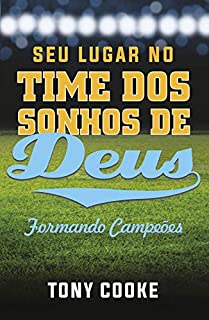 Livro Seu Lugar no Time dos Sonhos de Deus: Formando Campeões