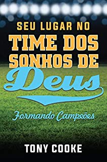 Livro Seu lugar no time dos sonhos de Deus: Formando campeões