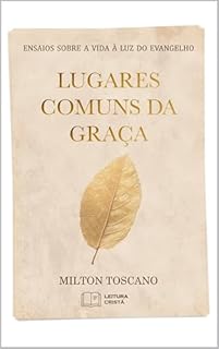 Livro Lugares Comuns da Graça: Ensaios sobre a vida à luz do Evangelho