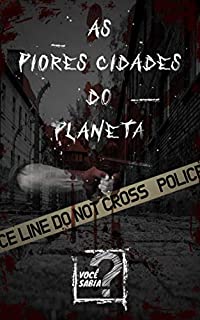 Livro Lugares Perigosos: As 25 Cidades Mais Perigosas do Planeta