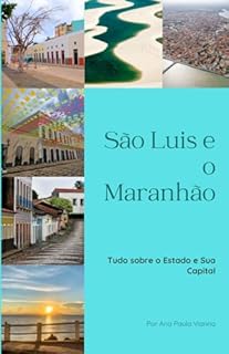 Livro São Luís e o Maranhão: Tudo sobre o Estado e Sua Capital (NORDESTE BRASILEIRO)