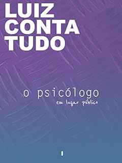 Livro Luiz Conta Tudo: o psicólogo [Conto Erótico] (Em Lugar Público Livro 1)