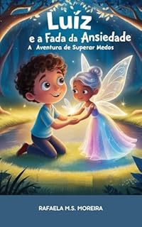 Livro Luíz e a Fada da Ansiedade: A Aventura de Superar Medos