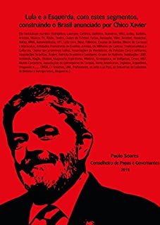 Livro Lula e a Esquerda, com estes segmentos, construindo o Brasil anunciado por Chico Xavier