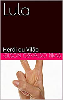 Livro Lula: Herói ou Vilão