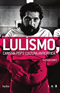 Livro Lulismo: carisma pop e cultura anticrítica