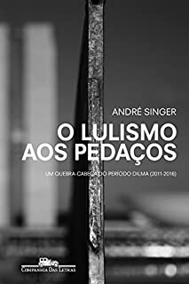 Livro O lulismo aos pedaços: Um quebra-cabeça do período Dilma (2011-2016)