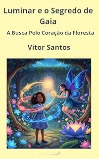 Livro Luminar e o Segredo de Gaia: A Busca Pelo Coração da Floresta