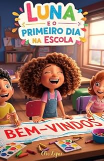 Livro Luna e o Primeiro Dia na Escola: A aventura perfeita para mostrar às crianças que a escola é um lugar divertido e cheio de amigos esperando para brincar.