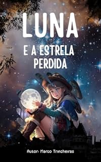 Livro Luna e a Estrela Perdida: A aventura de uma jovem em busca de uma estrela perdida