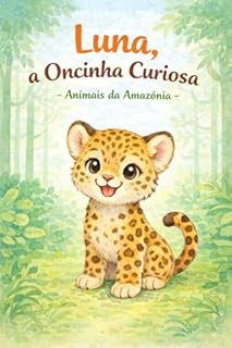 Luna, a Oncinha Curiosa: Animais do Brasil – Conhecendo os Animais da Amazônia