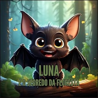 Livro Luna e o Segredo da Floresta - para crianças a partir de 3 anos (Livro infantil)
