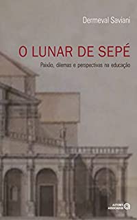 Livro O lunar de Sepé: paixão, dilemas e perspectivas na educação