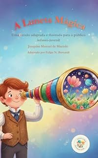 Livro A Luneta Mágica - (Ilustrado): Uma versão adaptada e ilustrada para o público infanto-juvenil (Clássicos do Brasil Para Pequenos Leitores)