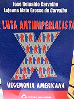 Livro A Luta Imperialista X Hegemonia Americana
